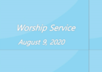 Worship Service August 9, 2020