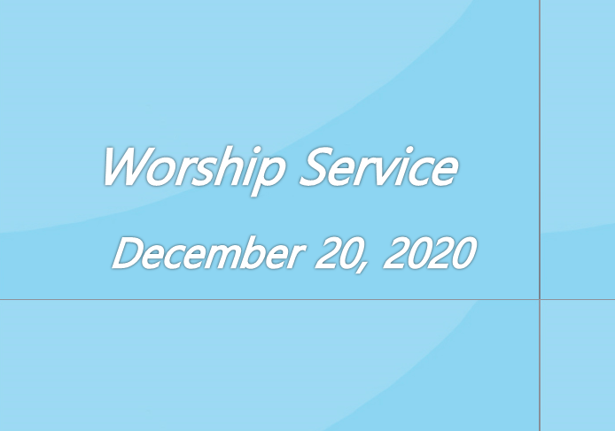 Worship Service December 20, 2020