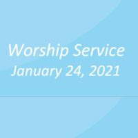 Worship Service January 24, 2021