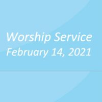 Worship Service February 14, 2021